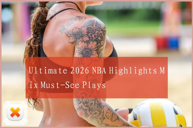 Ultimate 2026 NBA Highlights Mix Must-See Plays